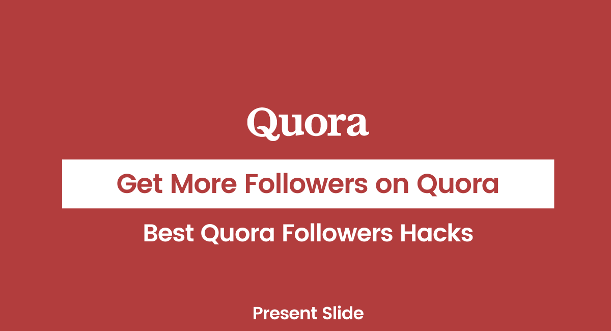 Best Free Quora Followers Hacks in 2022 - Present Slide