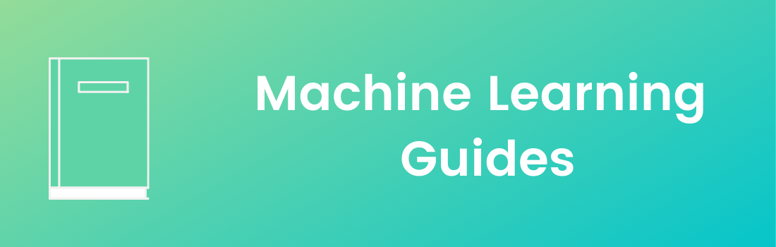 Machine Learning Guides