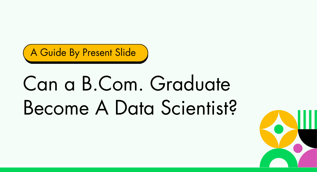 Can a B.Com. Graduate Become A Data Scientist