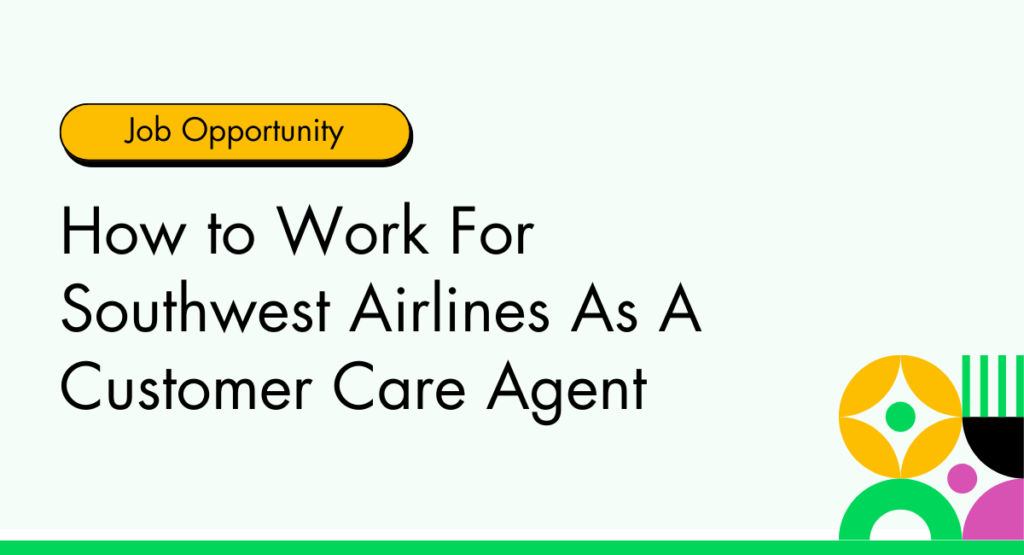 How to Work For Southwest Airlines As A Customer Care Executive And